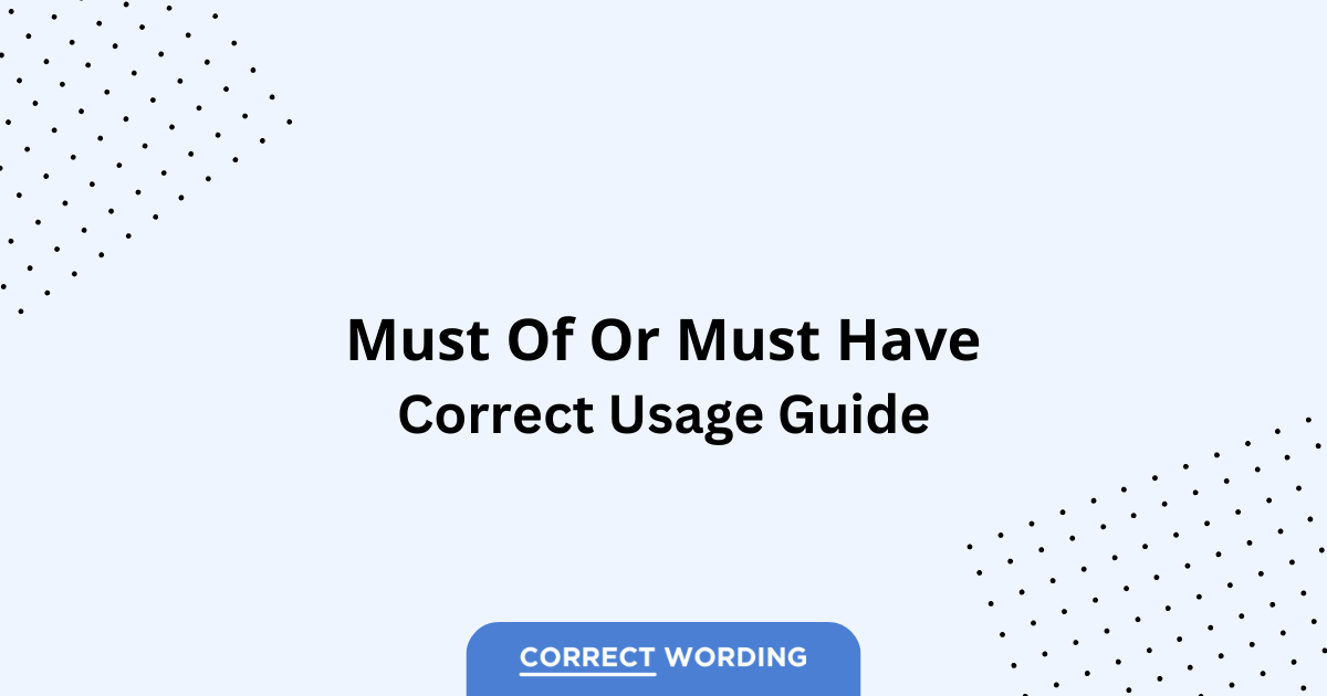 Must Of vs. Must Have - Which is Correct?