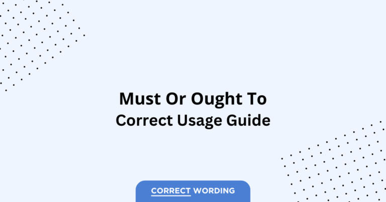 Must vs. Ought to - Which is Correct?