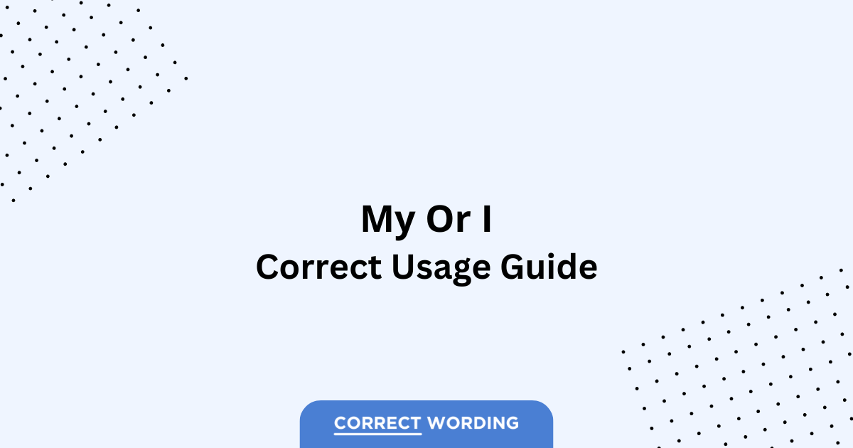 My vs. I - Which is Correct?