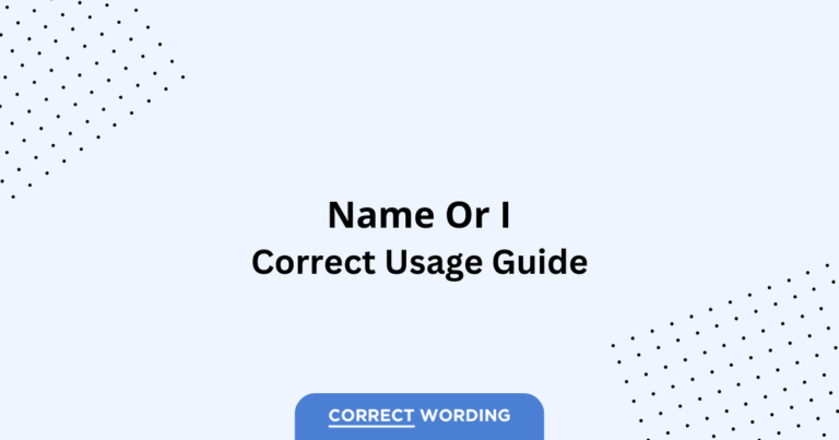 Name vs. I - Which is Correct?