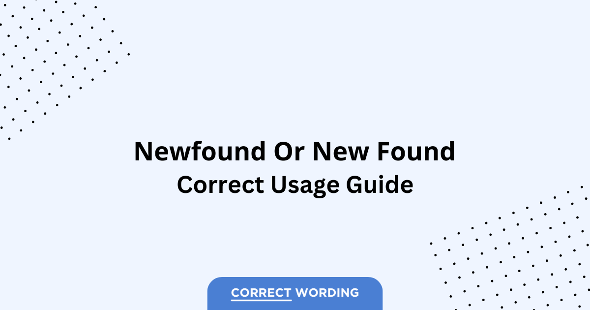 Newfound vs. New Found - Which is Correct?