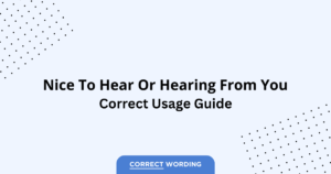 Nice to Hear from You vs. Nice Hearing from You - Which is Correct?