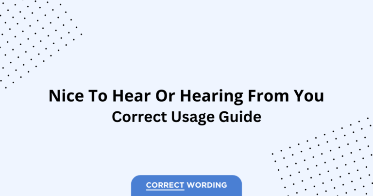 Nice to Hear from You vs. Nice Hearing from You - Which is Correct?