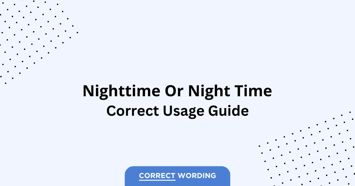 Nighttime vs. Night Time - Which is Correct?