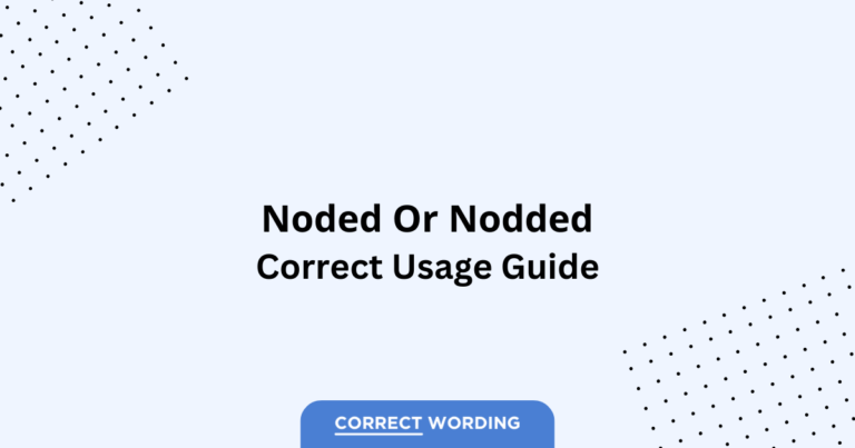 Noded vs. Nodded - Which is Correct?