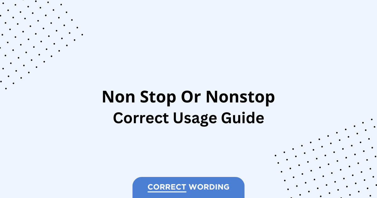 Non Stop vs. Nonstop - Which is Correct?