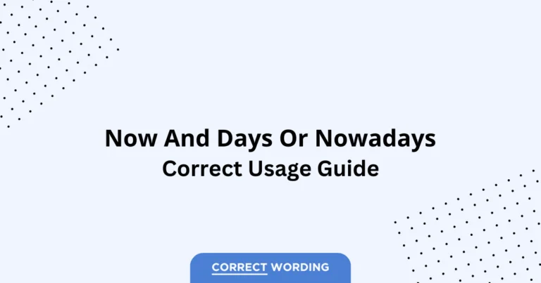Now and Days vs. Nowadays - Which is Correct?