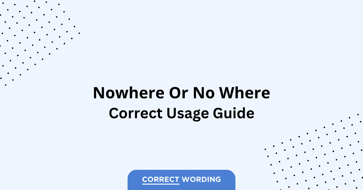 Nowhere vs. No Where - Which is Correct?