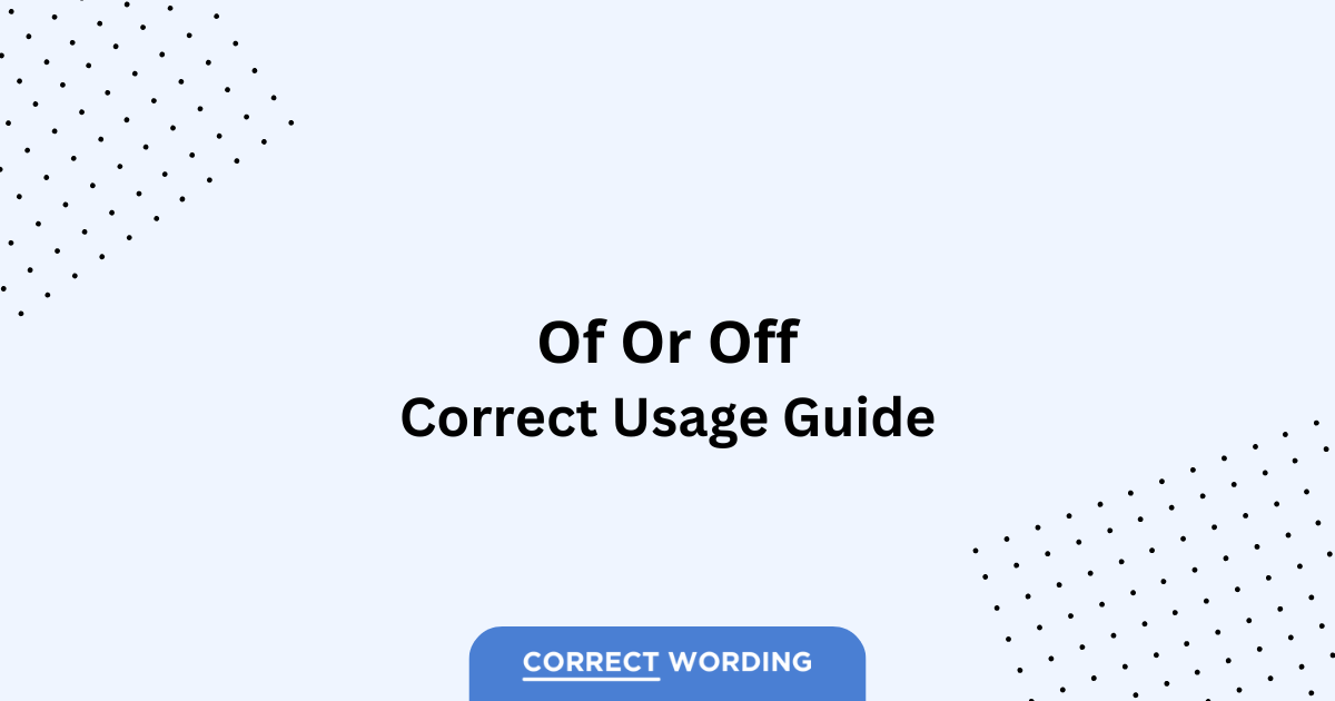 Of vs. Off - Which is Correct?