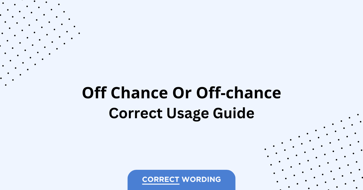 Off Chance vs. Off-Chance - Which is Correct?