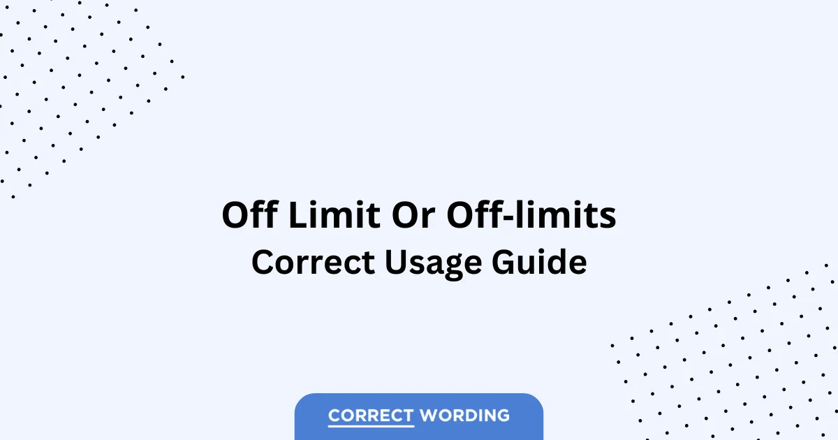 Off limit vs. Off-limits - Which is Correct?
