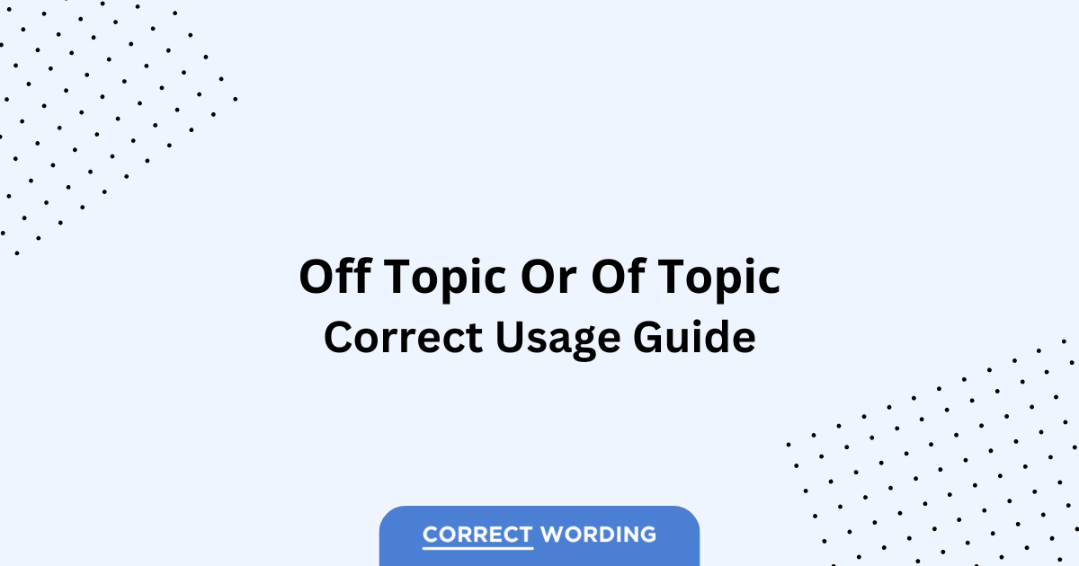 Off Topic vs. Of Topic - Which is Correct?