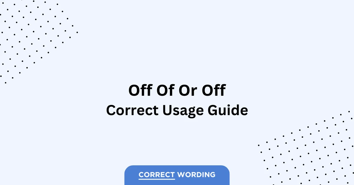 Off vs. Off of - Which is Correct?