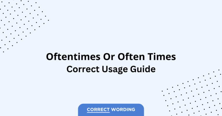 Oftentimes vs. Often Times - Which is Correct?