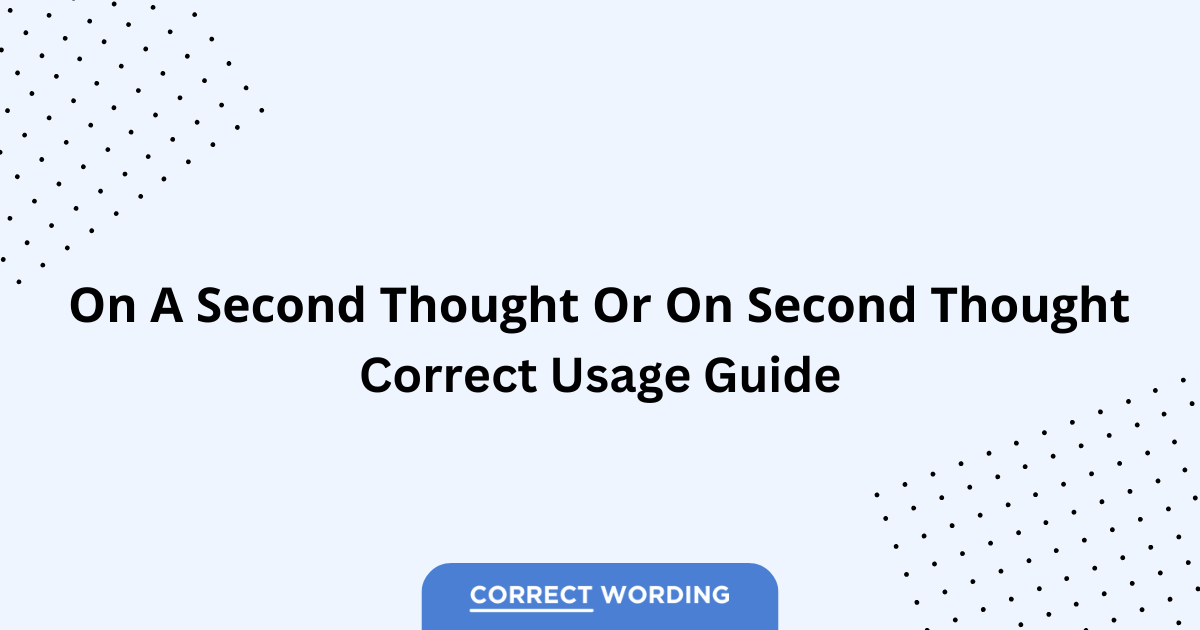 On a Second Thought vs. On Second Thought - Which is Correct?