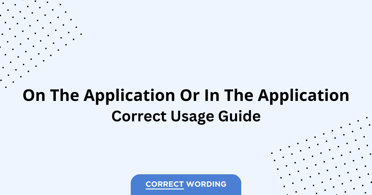 On the Application vs. In the Application - Which is Correct?