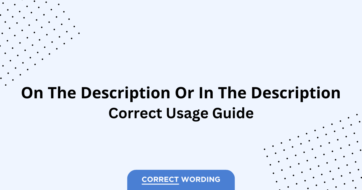 On the Description vs. In the Description - Which is Correct?