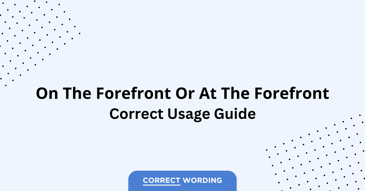 On the Forefront vs. At the Forefront - Which is Correct?