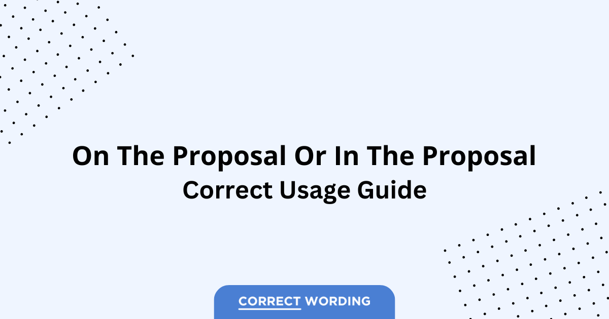 On the Proposal vs. In the Proposal - Which is Correct?