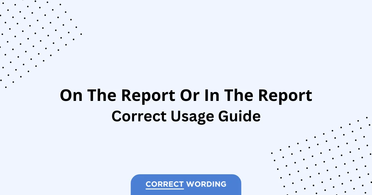 On the Report vs. In the Report - Which is Correct?