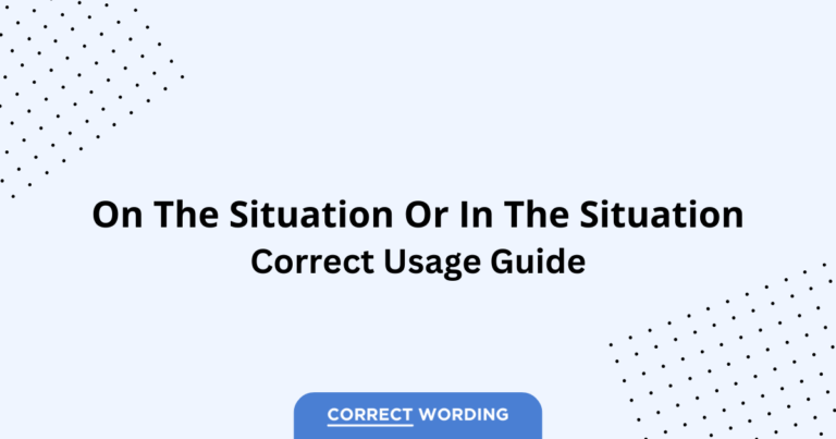 On the Situation vs. In the Situation - Which is Correct?