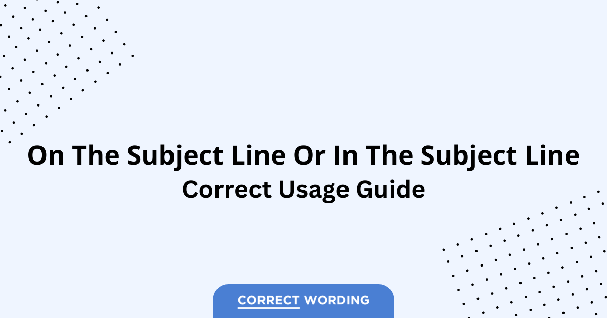 On the Subject Line vs. In the Subject Line - Which is Correct?
