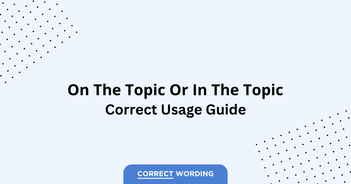 On the Topic vs. In the Topic - Which is Correct?