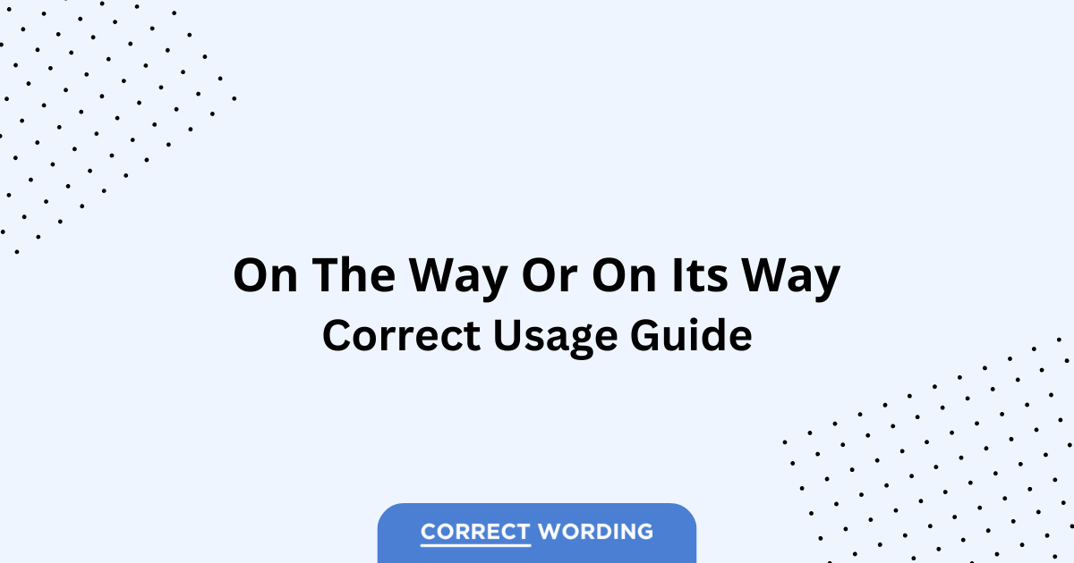 On the Way vs. On Its Way - Which is Correct?