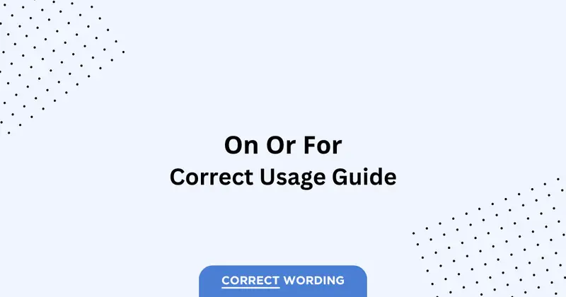 On vs. For - Which is Correct?