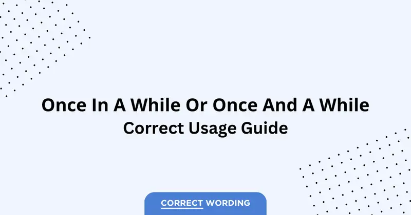 Once in a While vs. Once and a While - Which is Correct?