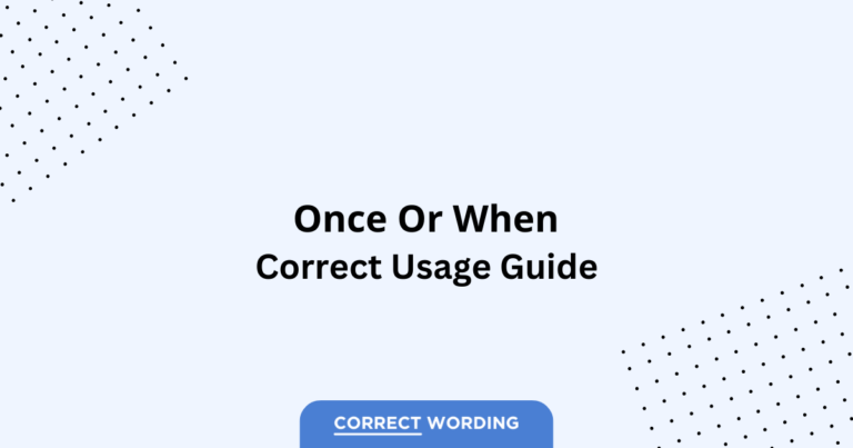 Once vs. When - Which is Correct?