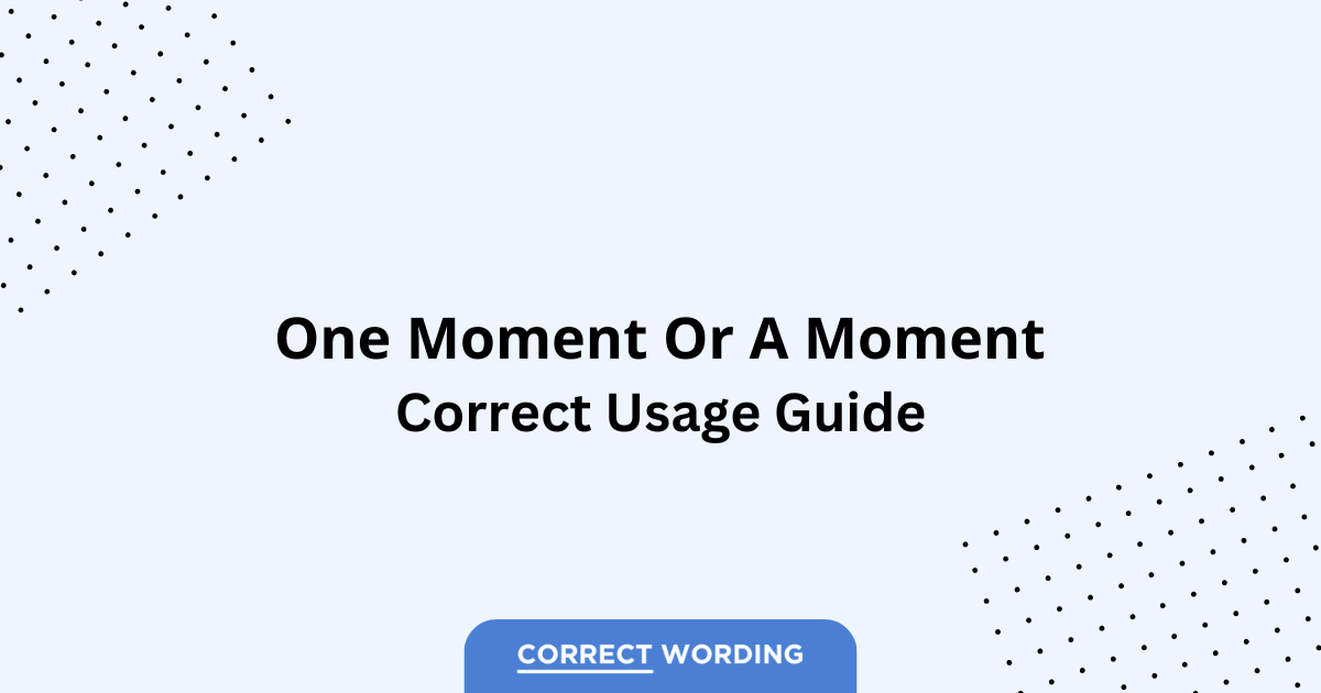 One Moment vs. A Moment - Which is Correct?