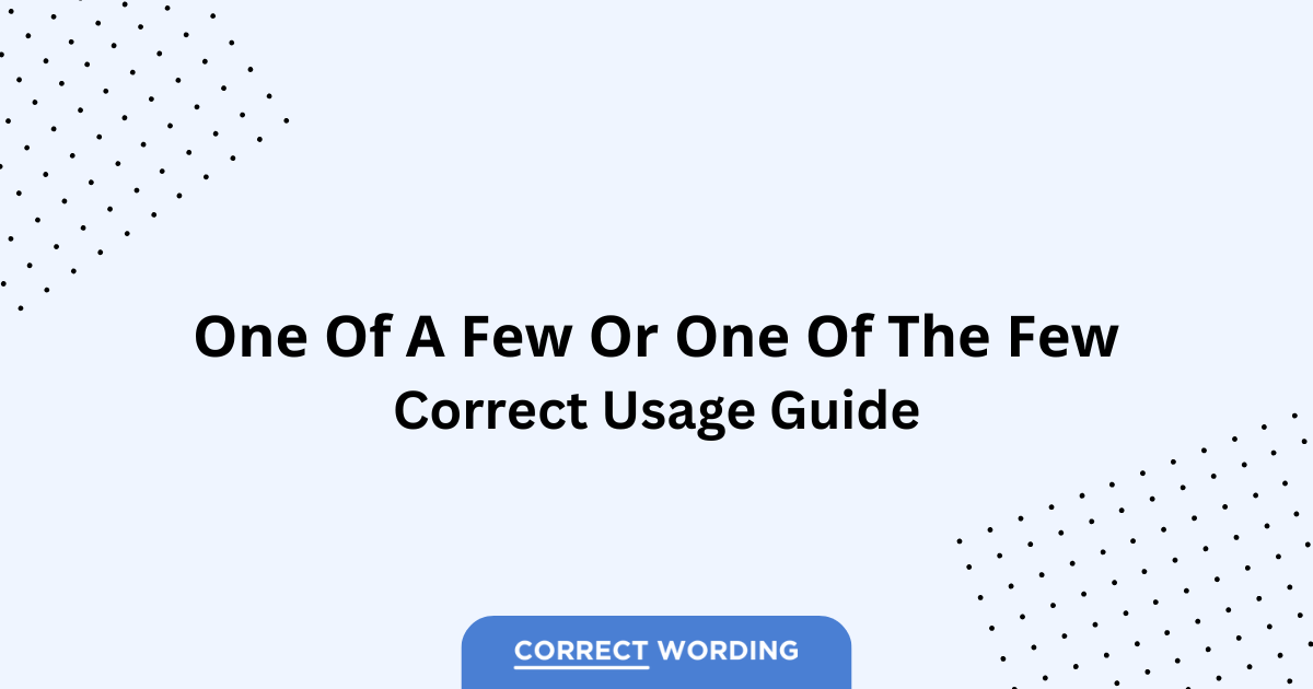 One of a Few vs. One of the Few - Which is Correct?