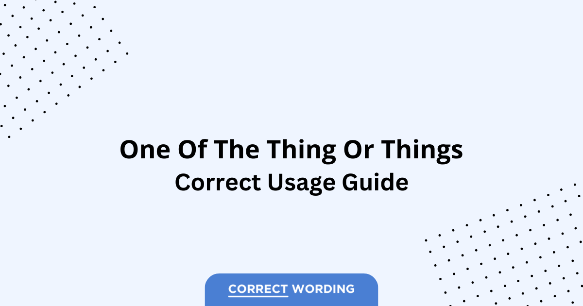 One of the Thing vs. One of the Things - Which is Correct?