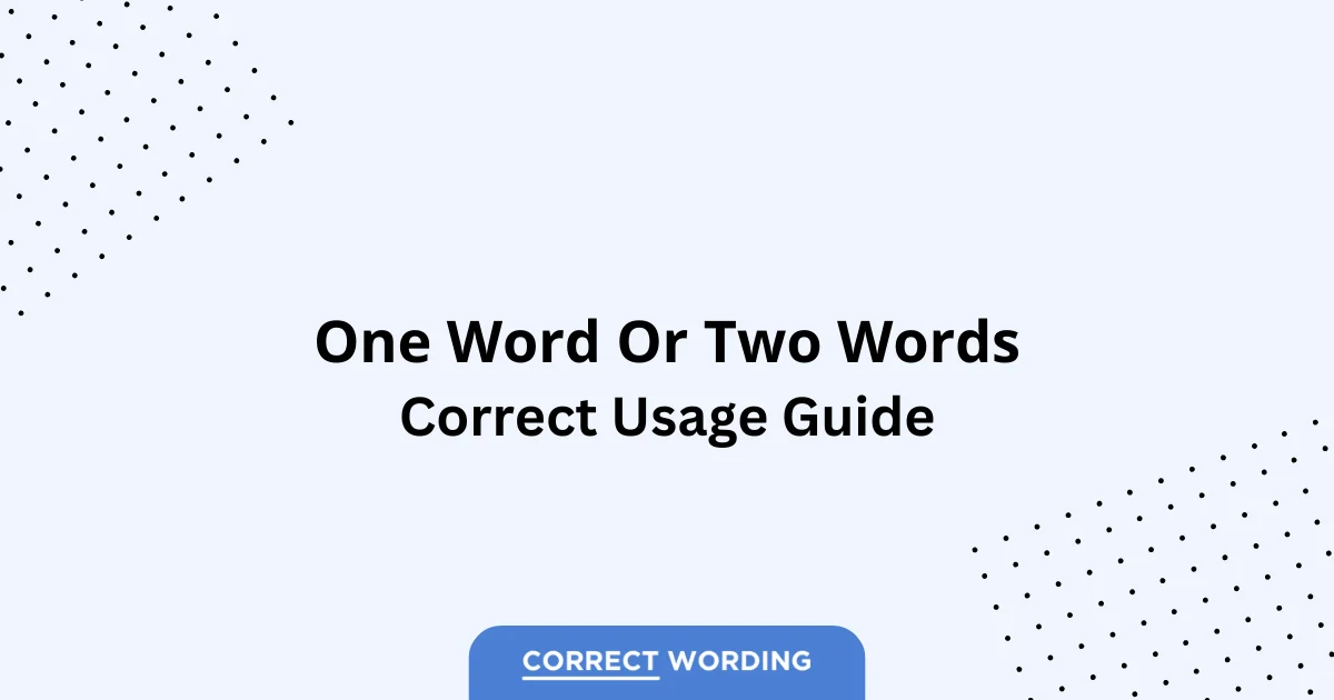One Word vs. Two Words - Which is Correct?