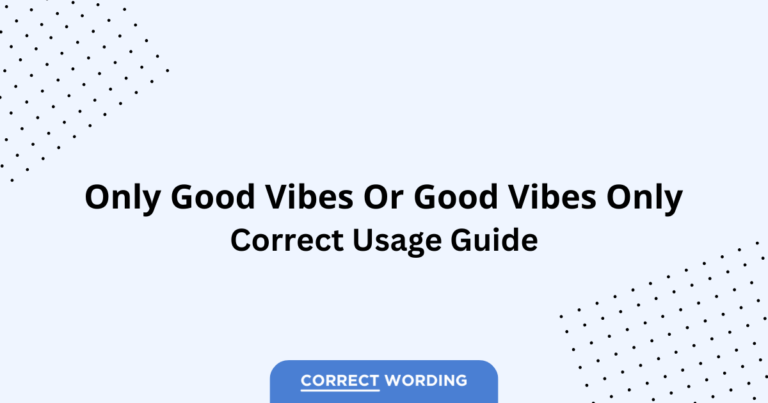 Only Good Vibes vs. Good Vibes Only - Which is Correct?
