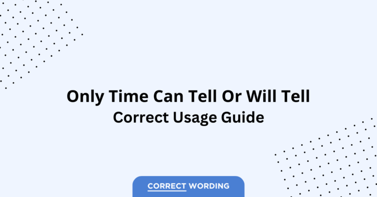 Only Time Can Tell vs. Only Time Will Tell - Which is Correct?