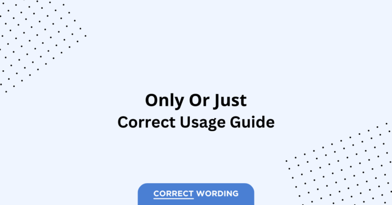 Only vs. Just - Which is Correct?