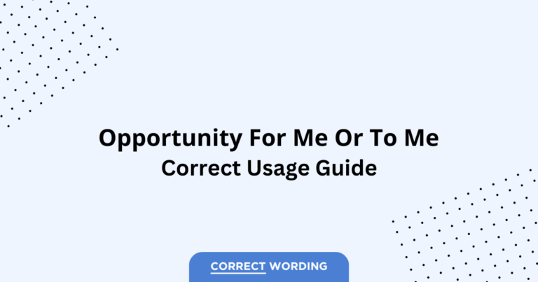 Opportunity for Me vs. Opportunity to Me - Which is Correct?