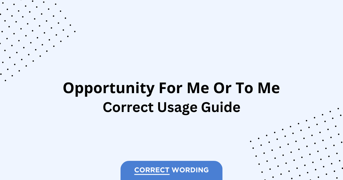 Opportunity for Me vs. Opportunity to Me - Which is Correct?
