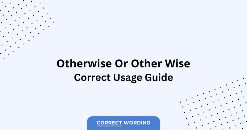 Otherwise vs. Other Wise - Which is Correct?