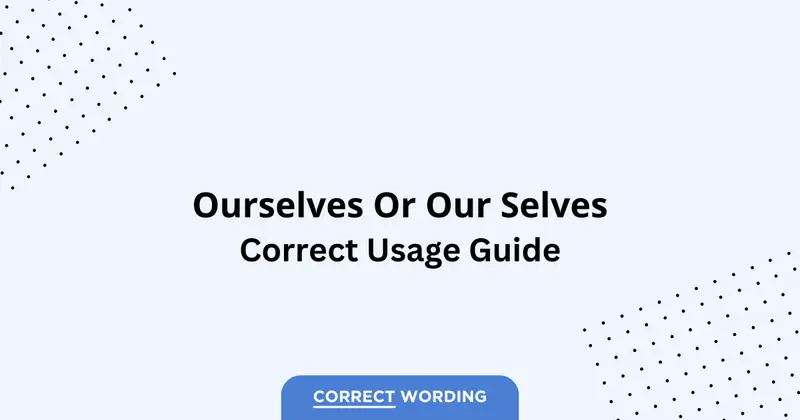 Ourselves vs. Our Selves - Which is Correct?