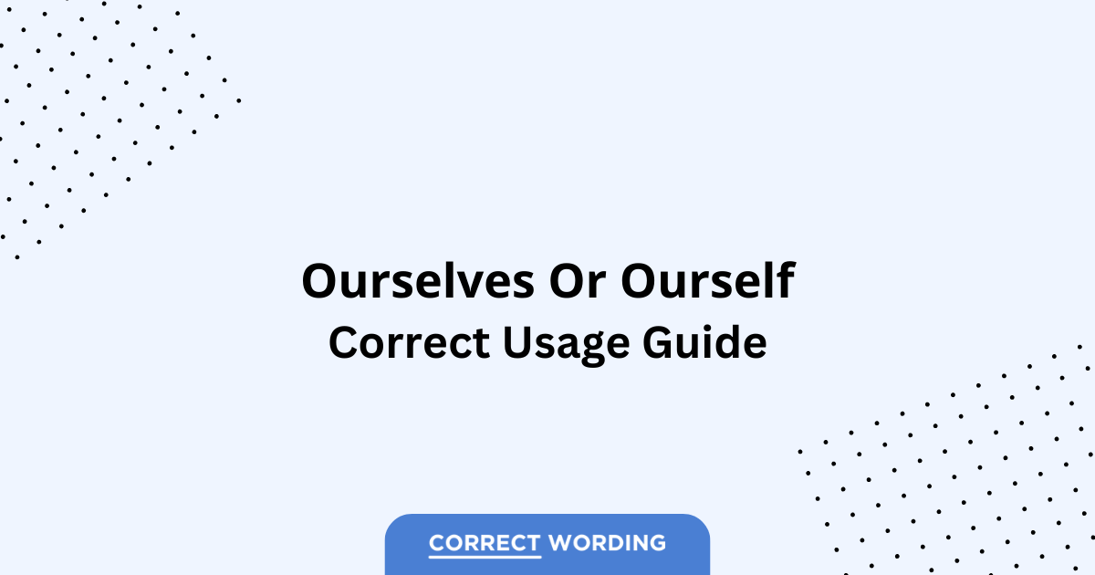 Ourselves vs. Ourself - Which is Correct?