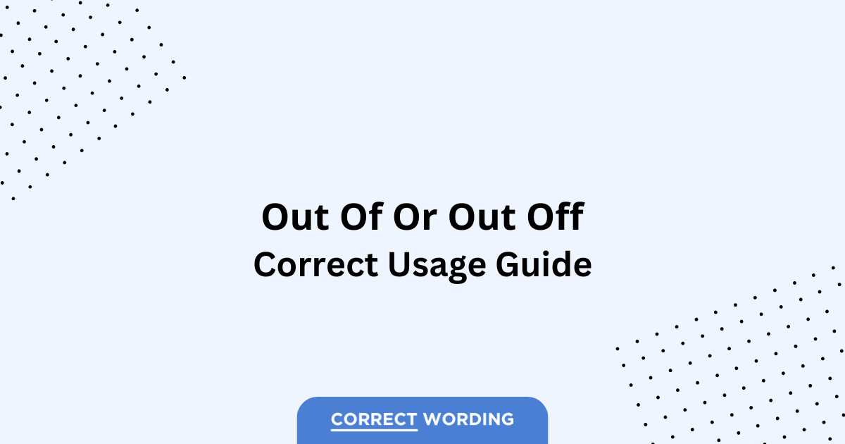 Out of vs. Out off - Which is Correct?