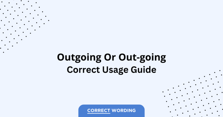 Outgoing vs. Out-going - Which is Correct?