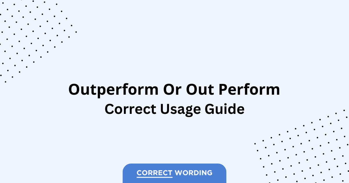 Outperform vs. Out Perform - Which is Correct?