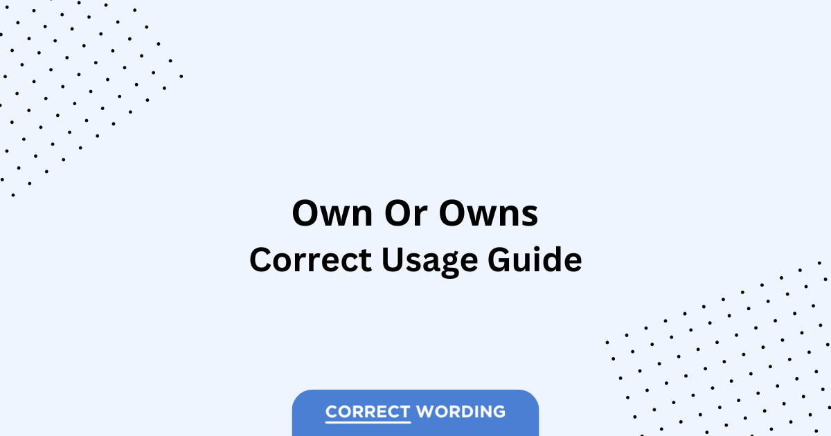 Own vs. Owns - Which is Correct?