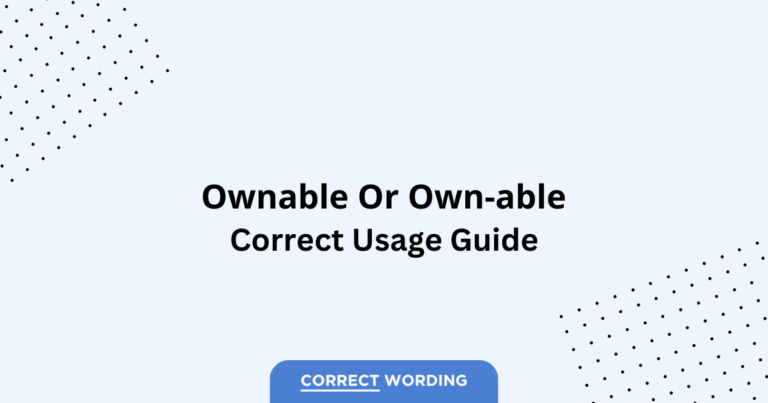 Ownable vs. Own-able - Which is Correct?