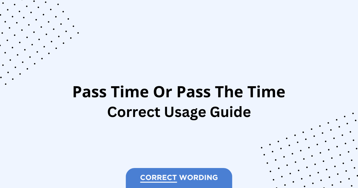 Pass Time vs. Pass the Time - Which is Correct?