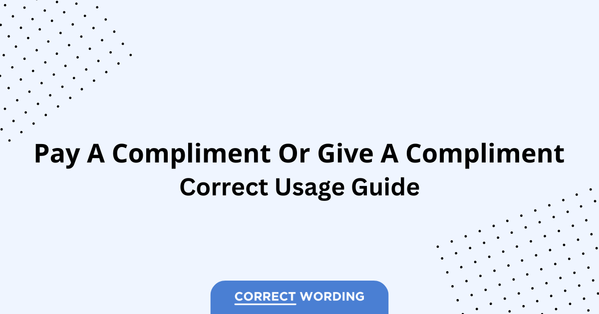 Pay a Compliment vs. Give a Compliment - Which is Correct?
